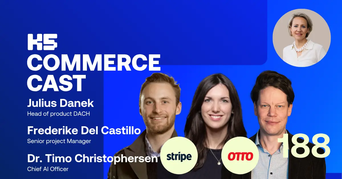 Podcast-Cover von K5 COMMERCE CAST Episode 188 vor blauem Hintergrund mit drei G&auml;sten: Julius Danek von Stripe, Frederike Del Castillo und Dr. Timo Christophersen von OTTO. Rechts oben Host Verena Schl&uuml;pmann im Kreis, mittig die Logos von Stripe und OTTO.