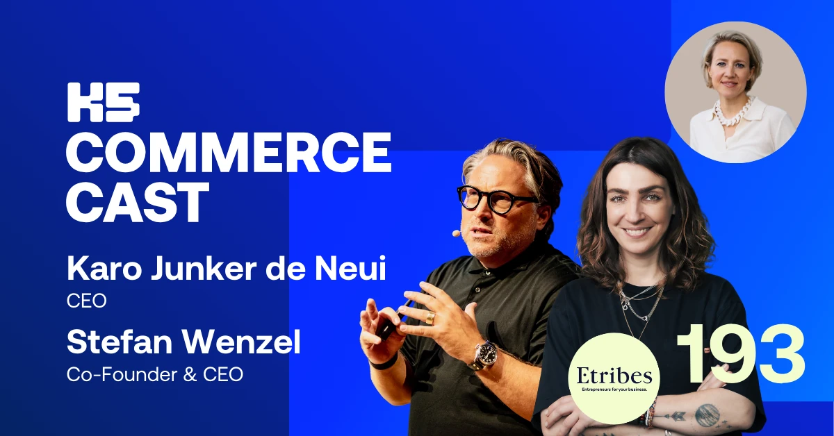Podcast-Cover von K5 COMMERCE CAST Episode 193 vor k&ouml;nigsblauem Hintergrund mit Stefan Wenzel mit markanter Brille gestikulierend und Karo Junker de Neui mit dunklen Haaren im K5 Studio M&uuml;nchen. Rechts oben Host Verena Schl&uuml;pmann im Kreis, mittig das Etribes-Logo.