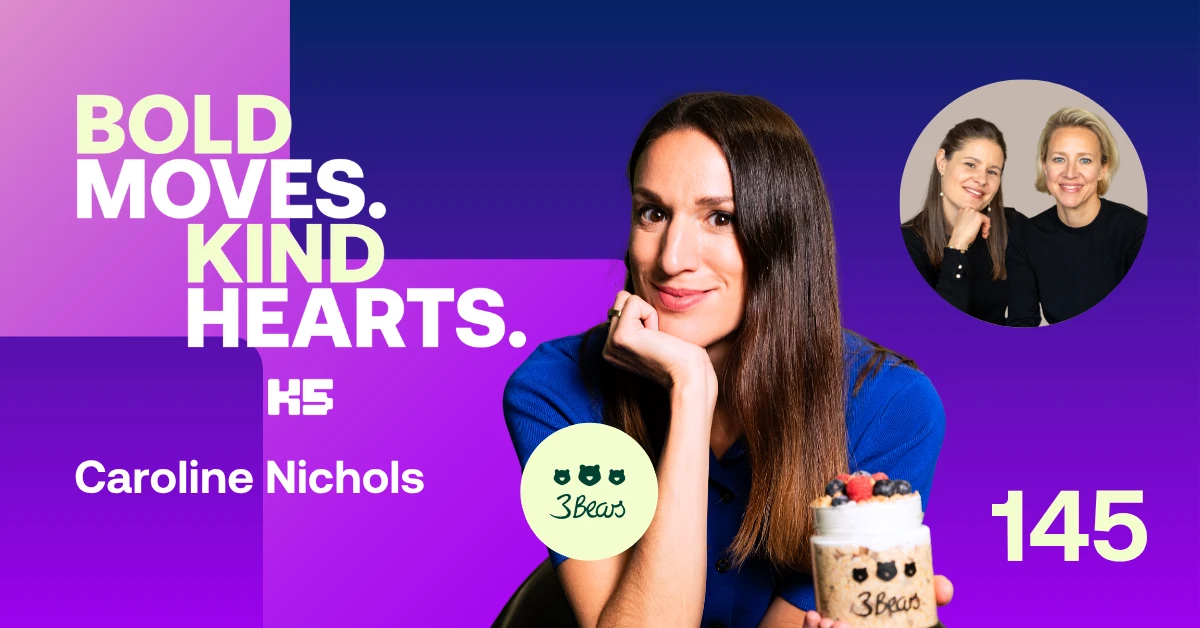 Bold Moves. Kind Hearts. Thumbnail Folge 145 mit 3Bears Gr&uuml;nderin Caroline Nichols und Verena Lindner &uuml;ber erfolgreiches Gr&uuml;nden und Influencer Marketing.
