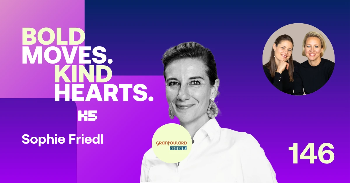 Bold Moves. Kind Hearts. Thumbnail Folge 146 mit Sophie Friedl und Verena Schl&uuml;pmann &uuml;ber Frauen in F&uuml;hrungspositionen und die Vereinbarkeit von Familie und Beruf.