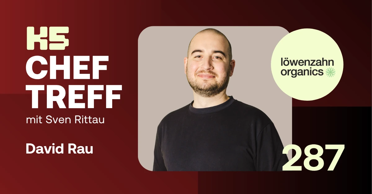 K5 ChefTreff Thumbnail Folge 287 mit David Rau im Gespr&auml;ch mit Sven Rittau &uuml;ber die internationale Expansion und Marketingstrategie von L&ouml;wenzahn Organics.
